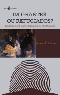 Imigrantes ou refugiados: Tecnologias de controle e as fronteiras