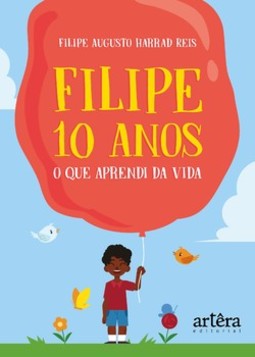 Filipe 10 anos: o que aprendi da vida