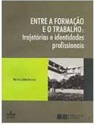 Entre a Formação e o Trabalho: Trajetórias e Identidades Profissionais