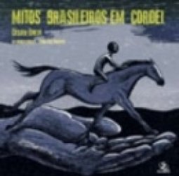 MITOS BRASILEIROS EM CORDEL