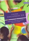 O Liçoes Finlandesas 2.0 - Que a Mudança Educacional na Finlandia Pode Ensinar Ao Mundo?