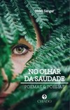 No olhar da saudade: poemas e poesias