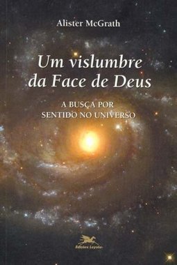 Vislumbre da Face de Deus: a Busca por Sentido no Universo, Um