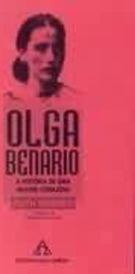 OLGA BENARIO - A HISTORIA DE UMA MULHER CORAJOSA