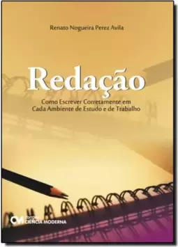 Redacao : Como Escrever Corretamente Em Cada Ambiente De Estudo E De Trabalho