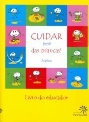 Cuidar bem das crianças!: Livro do educador