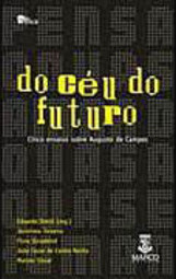 Do Céu do Futuro: Cinco Ensaios Sobre Augusto Campos