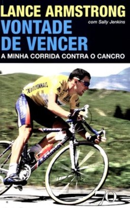 Lance Armstrong - Vontade de vencer: a minha corrida contra o cancro