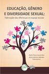 Educação, gênero e diversidade sexual: fabricação das diferenças no espaço escolar
