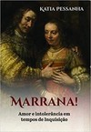 Marrana!: amor e intolerância em tempos de Inquisição