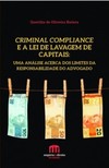 Criminal compliance e a lei de lavagem de capitais: uma análise acerca dos limites da responsabilidade do advogado
