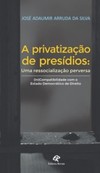 A privatização de presídios: Uma ressocialização perversa