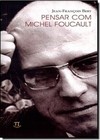 Pensar Com Michel Foucault