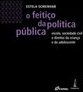 O FEITICO DA POLITICA PUBLICA
