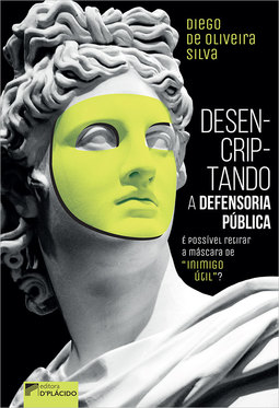 Desencriptando a defensoria pública: é possível retirar a máscara de “inimigo útil”?
