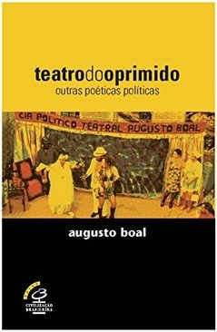 Teatro do Oprimido: e Outras Poéticas Políticas