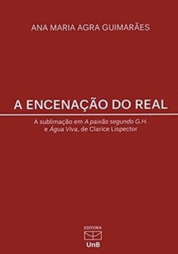 A encenação do real: a sublimação em A paixão segundo G. H. e Água viva, de Clarice Lispector