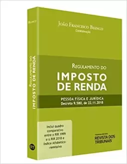 Regulamento Do Imposto De Renda - Pessoa Física E Jurídica Decreto 9.580 De 2018