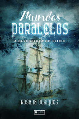 Mundos paralelos – A descoberta do elixir
