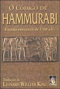 O Código de Hammurabi: Escrito em  Cerca de 1780 a.C.