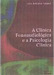 A Clínica Fonoaudiológica e a Psicologia Clínica