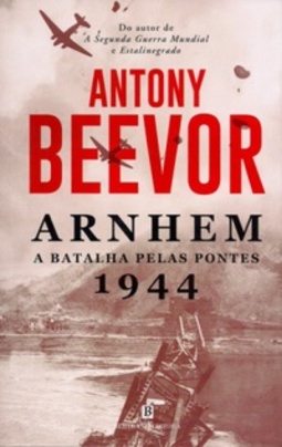 Arnhem 1944: A Batalha Pelas Pontes
