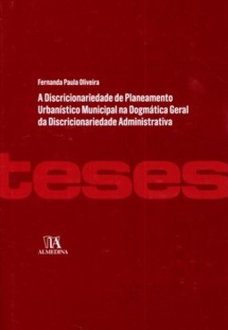 A discricionariedade do planeamento urbanístico municipal na dogmática geral da discricionariedade administrativa