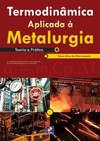 Termodinâmica aplicada à metalurgia: teoria e prática