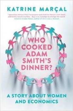 WHO COOKED ADAM SMITH'S DINNER? A STORY...ECONOMICS