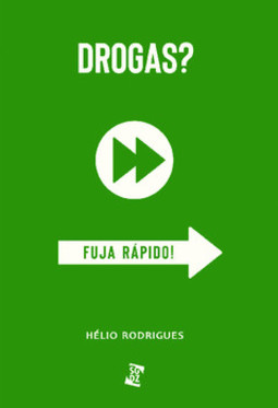 Drogas? Fuja rápido!