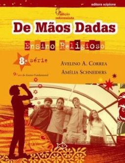 De Mãos Dadas - Ensino Religioso - 9º Ano - 8ª Série - Ensin.Fundam.