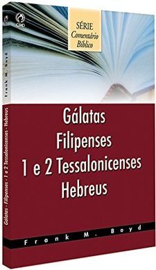 Comentário Bíblico: Gálatas, Filipenses, 1 e 2 Tessalonicenses