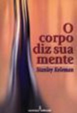 O Corpo Diz Sua Mente