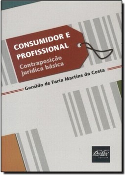 Consumidor e Profissional: Contraposição Jurídica Básica