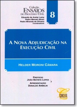 Nova Adjudicação na Execução Civil, A - Vol.8 - Coleção Ensaios de Processo Civil - Vol.8