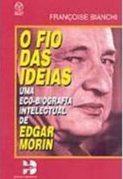 Fio das Ideias: uma Eco-Biografia Intelectual de Edgar Morin - IMPORTA