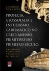 Profecia, glossolalia e entusiasmo carismático no cristianismo Primitivo do primeiro século