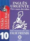 Inglês Urgente: Tire Suas Dúvidas: False Friends - vol. 10