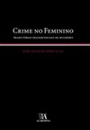 Crime no feminino: trajectórias delinquenciais de mulheres