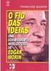 Fio das Ideias: uma Eco-Biografia Intelectual de Edgar Morin - IMPORTA