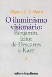 O Iluminismo Visionário: Benjamin, Leitor de Descartes e Kart