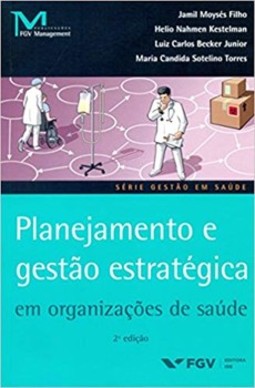 Planejamento e gestão estratégica em organizações de saúde