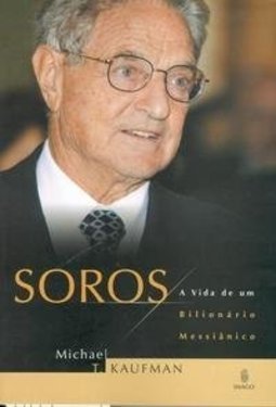 Soros: A vida de um bilionário messiânico