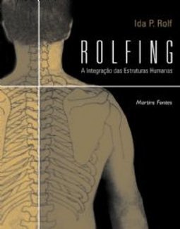 Rolfing: a Integração das Estruturas Humanas