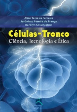 Células-tronco: ciência, tecnologia e ética
