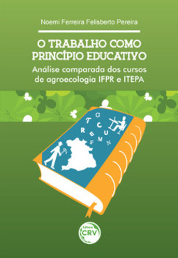 O trabalho como princípio educativo: análise comparada dos cursos de agroecologia IFPR e ITEPA