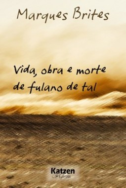 Vida, obra e morte de fulano de tal