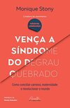 Vença a síndrome do degrau quebrado: Como conciliar carreira, maternidade e revolucionar o mundo