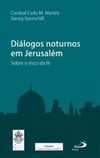 Diálogos noturnos em Jerusalém: sobre o risco da fé