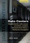 Data centers: desvendando cada passo: conceitos, projeto, infraestrutura física e eficiência energética